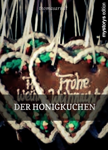Sonstiges: Der Honigkuchen von thomasarndt