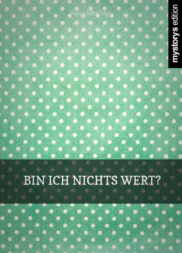Kurzgeschichte: Bin ich nichts wert? von Superlehrling