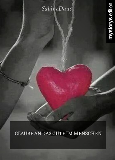 Gedichte Glaube an das Gute im Menschen von SabineDaus