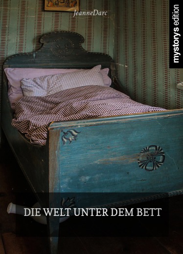 Kurzgeschichte: Die Welt unter dem Bett von JeanneDarc