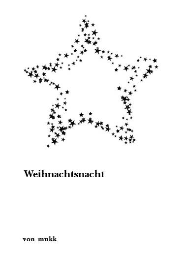 Weihnachtsgedichte: Weihnachtsnacht von mukk