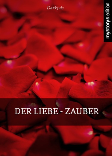 Gedichte Der Liebe Zauber von Darkjuls