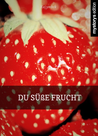 Gedichte Du süße Frucht von Rajymbek