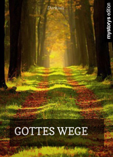 Gedichte: Gottes Wege von Darkjuls