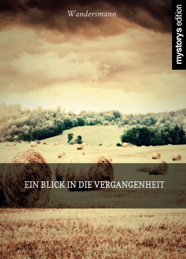 Kurzgeschichte: Ein Blick in die Vergangenheit von Wandersmann