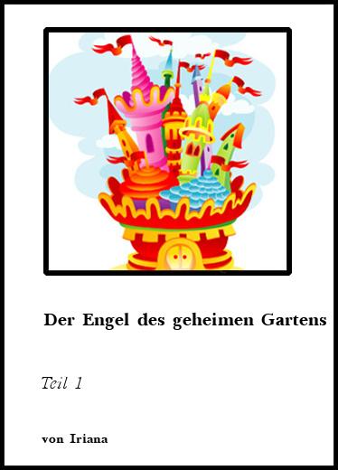 Kinderbücher Der Engel des geheimen Gartens Teil 1 von Iriana