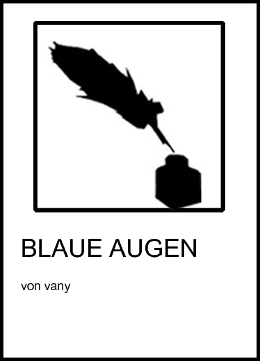 Gedichte: BLAUE AUGEN von vany.