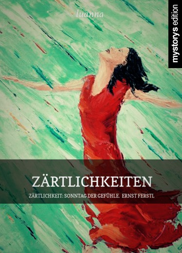Gedichte zärtlichkeiten Zärtlichkeit Sonntag der Gefühle. Ernst