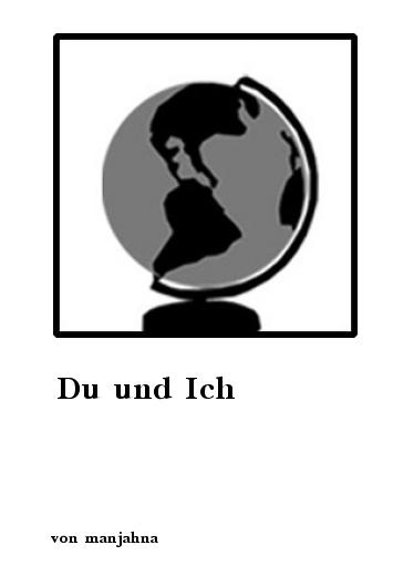 Romane &amp; Erzählungen: Du und Ich von manjahna