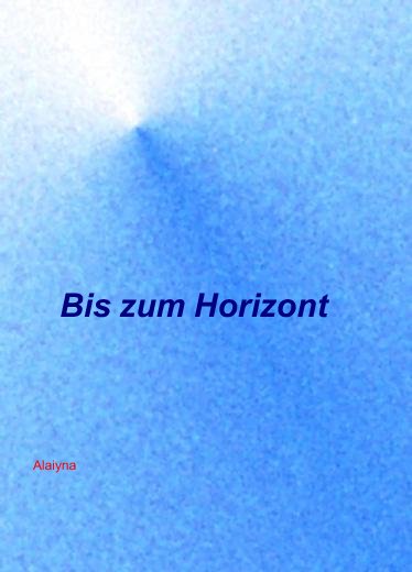 Kurzgeschichte: Bis zum Horizont von Alaiyna