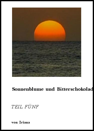 Romane &amp; Erzählungen: Sonnenblume und Bitterschokolade - TEIL FÜNF von ...