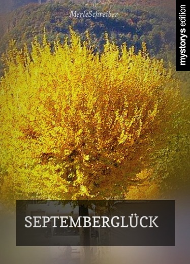 Gedichte: SEPTEMBERGLÜCK von MerleSchreiber