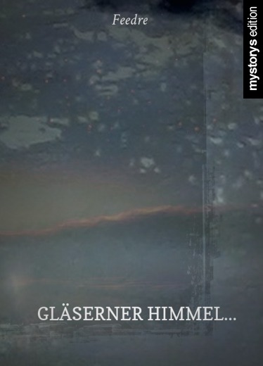 Gedichte: gläserner Himmel... von Feedre