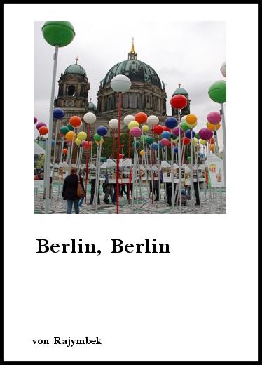 Gedichte: Berlin, Berlin von Rajymbek